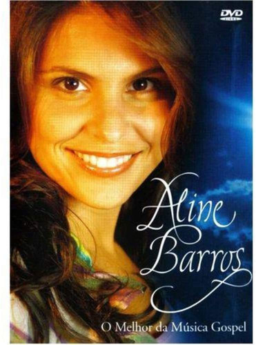 Dvd - Aline Barros O Melhor Da Música Gospel