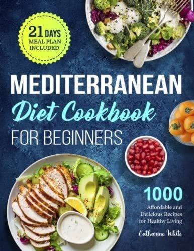 Mediterranean Diet Cookbook For Beginners 1000..., De White, Catharine. Editorial Independently Published En Inglés