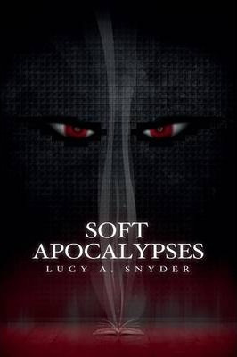 Libro Soft Apocalypses - Lucy A Snyder