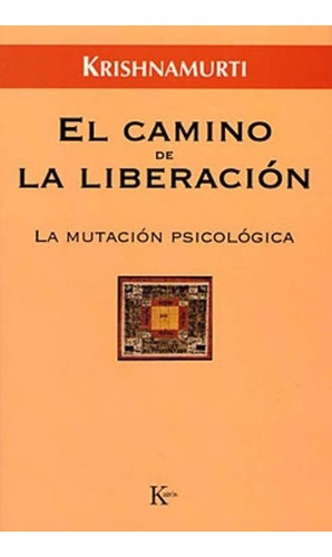 El Camino De La Liberacion . La Mutacion Psicologica