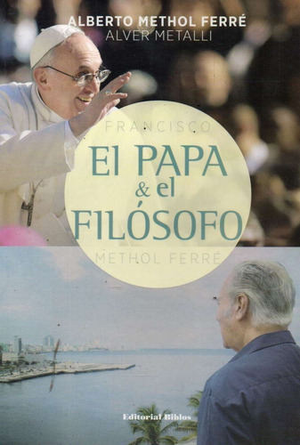El Papa Y El Filosofo Alberto Methol Ferre Usado