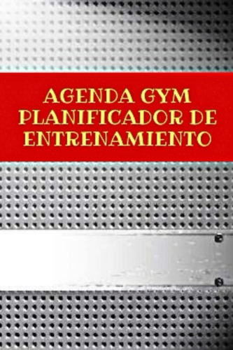 Libro: Agenda Gym Planificador De Entrenamiento: Libreta Pla