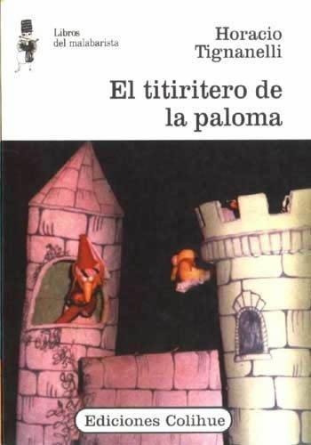 Titiritero De La Paloma, El, De Tignanelli, Horacio. Editorial Colihue, Tapa Tapa Blanda En Español