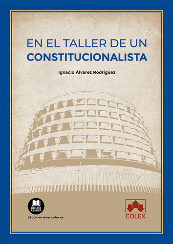 En El Taller De Un Constitucionalista, De Alvarez Rodriguez, Ignacio. Editorial Colex, Tapa Blanda En Español