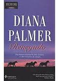 Livro Renegado - Diana Palmer [2006]