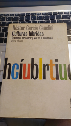 Culturas Hibridas. Néstor García Canclini, Ed. Paidós 