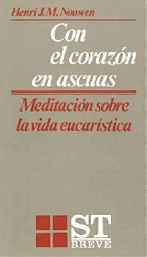 Con El Corazãâ³n En Ascuas, De Nouwen, Henri J. M.. Editorial Sal Terrae, Tapa Blanda En Español