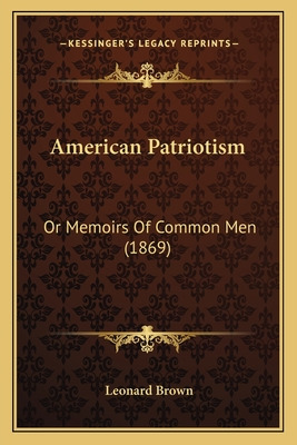Libro American Patriotism: Or Memoirs Of Common Men (1869...
