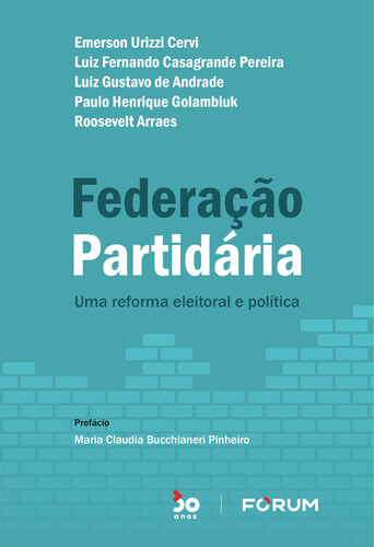 Federação Partidária: Uma reforma eleitoral e política, de Urizzi Cervi, Emerson. Editora Fórum Ltda, capa mole em português, 2022