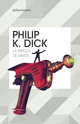 La Pistola De Rayos - Philip K. Dick