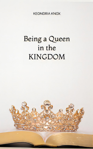 Being A Queen In The Kingdom, De Knox, Keondria. Editorial R R Bowker Llc, Tapa Blanda En Inglés