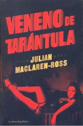 Veneno De Tarántula, Maclaren Ross, Ed. Bestia Equilátera