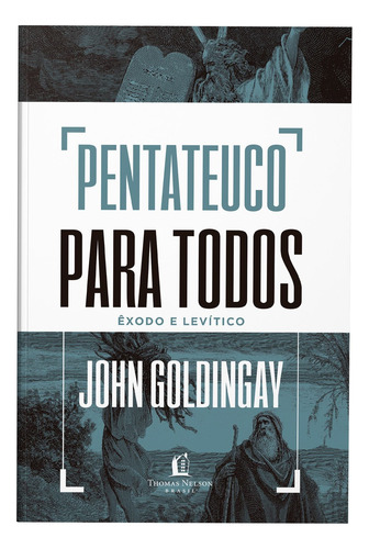 Pentateuco para todos: Êxodo e Levítico, de Goldingay, John. Editorial Thomas Nelson Brasil, capa dura em português, 2021