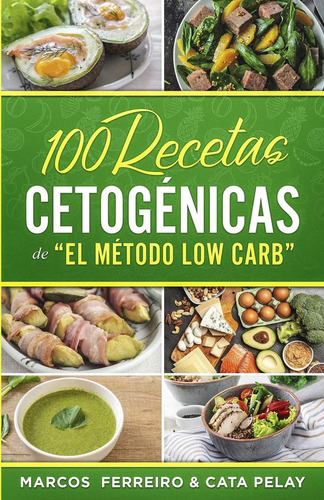 Libro: 100 Recetas Cetogénicas El Método Low Carb : Rec