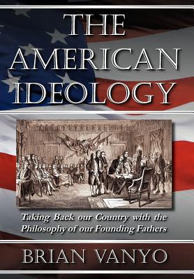 Libro The American Ideology: Taking Back Our Country With...