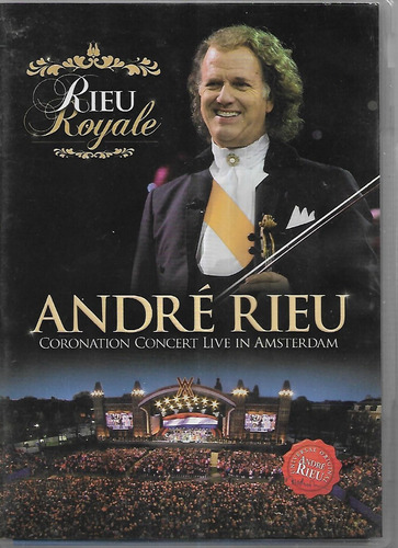 Andre Rieu Coronation Concert Live In Amsterdam Rieu Royale