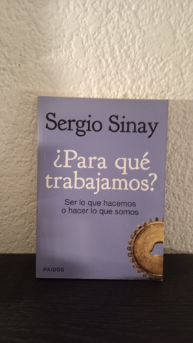 Para Qué Trabajamos - Sergio Sinay