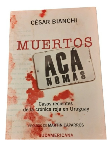 Casos Recientes De La Crónica Roja En Uruguay/ César Bianchi