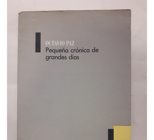 Pequeñas Cronicas De Grandes Dias - Octavio Paz