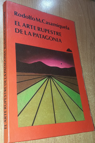 El Arte Rupestre De La Patagonia    Rodolfo Casamiquela