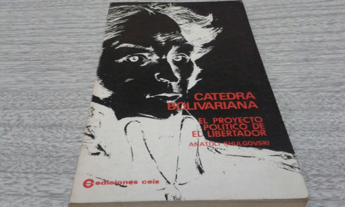 Libro Cátedra Bolivariana Proyecto Político Del Libertador