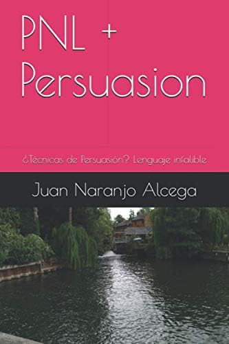 Libro: Pnl + Persuasion: ¿técnicas De Persuasión? Lenguaje I