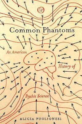 Libro Common Phantoms : An American History Of Psychic Sc...