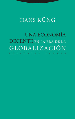 Una Economia Decente En La Era De La Globalizacion - Kün...