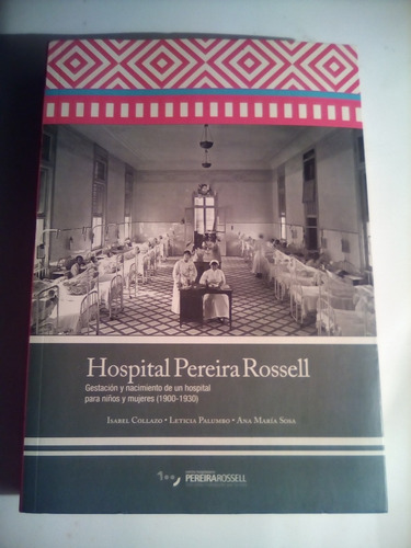 Collazo-palumbo-sosa, Historia Del Hospital Pereira Rossell