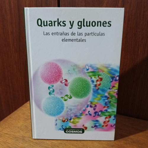 Quarks Y Gluones, Las Entrañas De Las Partículas Elementales