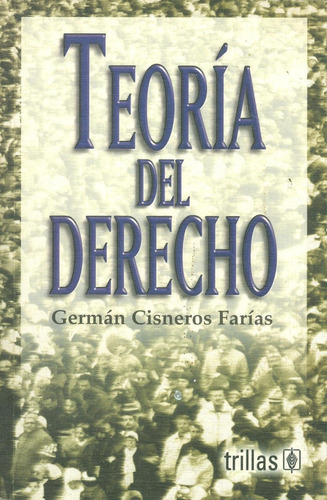 Teoría Del Derecho / Germán Cisnero Farías