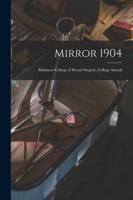 Libro Mirror 1904: Baltimore College Of Dental Surgery, C...