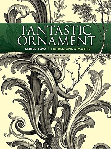 Fantastic Ornament, Series Two : 118 Designs And Motifs, De A. Hauser. Editorial Dover Publications Inc., Tapa Blanda En Inglés