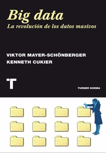 Big Data - La Revolución De Los Datos Masivos