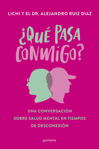 Que Pasa Conmigo?: Una Conversación Sobre Salud Mental En Tiempos De Desconexión, De Alejandro Lichi; Ruiz Díaz. Única, Vol. Único. Editorial Montena, Tapa Blanda En Español