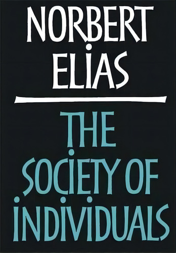 The Society Of Individuals, De Norbert Elias. Editorial Bloomsbury Publishing Plc, Tapa Blanda En Inglés