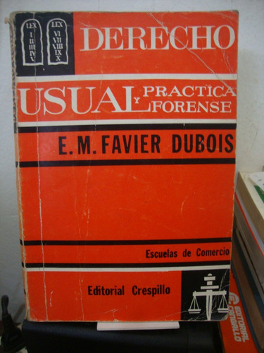 Derecho Usual Y Practica Forense - E. M. Favier Dubois