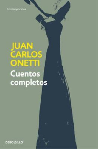 Cuentos Completos. Juan Carlos Onetti / Complete Works. Juan