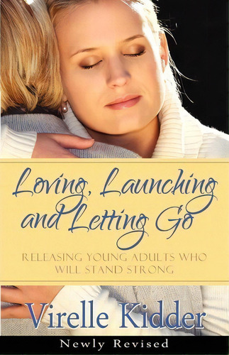 Loving, Launching And Letting Go, De Virelle Kidder. Editorial Kidder Communications, Tapa Blanda En Inglés