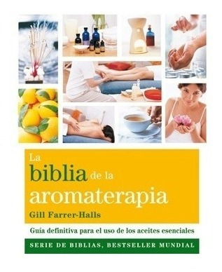 Biblia De La Aromaterapia, La - Farrer-halls, Gill