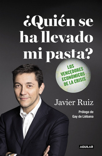 Ãâ¿quiãâ©n Se Ha Llevado Mi Pasta?, De Ruiz, Javier. Editorial Aguilar, Tapa Blanda En Español