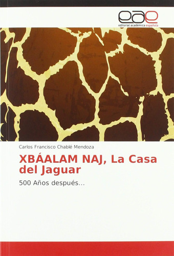 Libro: Xbáalam Naj, La Casa Del Jaguar: 500 Años Después