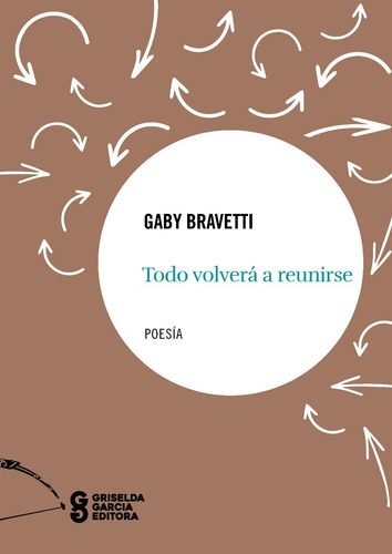 Gaby Bravetti, Todo Volverá A Reunirse