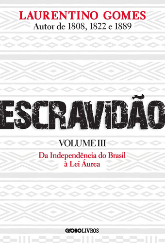 Escravidão - Vol. Iii - Da Independência Do Brasil À Lei Áu