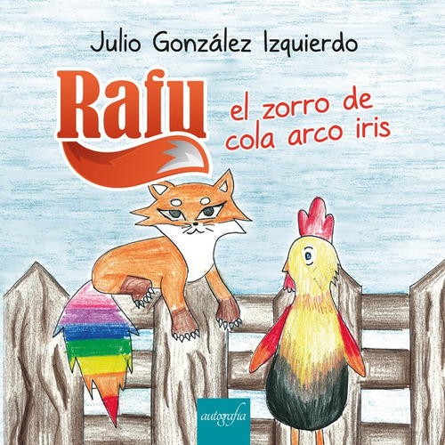 Libro Rafu. El Zorro De La Cola Arcoiris - Gonzã¡lez, Julio