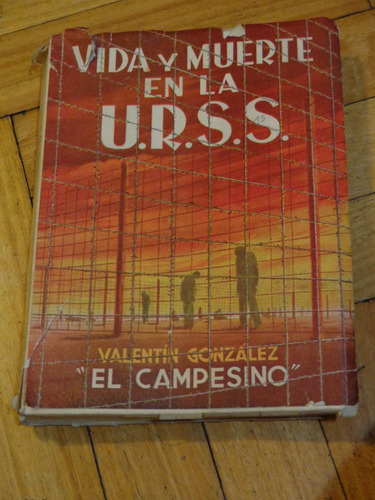 Vida Y Muerte En La Urss. Valentin González  El Campesino