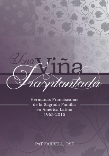 Libro: Una Viña Trasplantada: Hermanas Franciscanas De La Sa