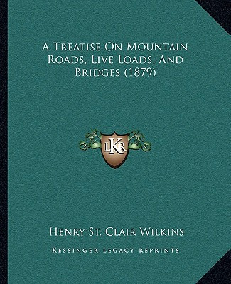Libro A Treatise On Mountain Roads, Live Loads, And Bridg...