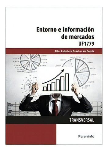 Entorno E Informacion De Mercados, De Pilar Caballero Sanchez De Puerta. Editorial Paraninfo, Tapa Blanda, Edición 2016 En Español, 2016