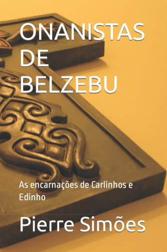 Onanistas De Belzebu: As Encarnações De Carlinhos E Edinho